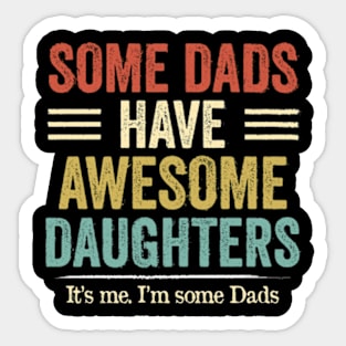 Some Dads Have Awesome Daughters Vintage Father Sticker